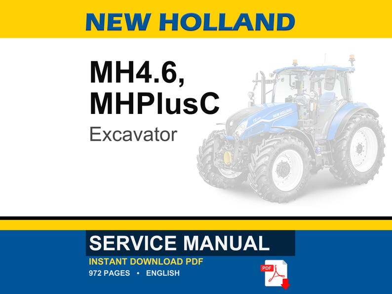 May include: A service manual for a New Holland MH4.6, MHPlusC excavator. The image features the text "NEW HOLLAND" in blue and yellow, and "SERVICE MANUAL" in white on a blue background. The manual is a PDF with 972 pages.