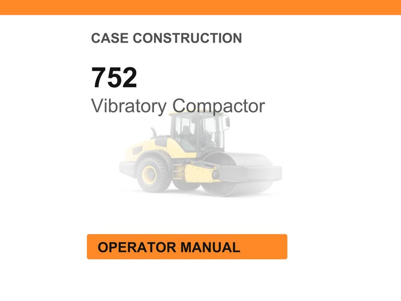 Puede incluir: Imagen de un compactador vibratorio amarillo y gris, modelo 752. El texto "CASE CONSTRUCTION" y "OPERATOR MANUAL" tambi&eacute;n son visibles en la imagen.