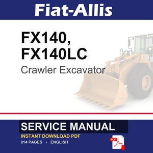 May include: A service manual for the Fiat-Allis FX140 and FX140LC Crawler Excavator. The image shows a yellow excavator on a white background. The manual is an instant download PDF with 814 pages.