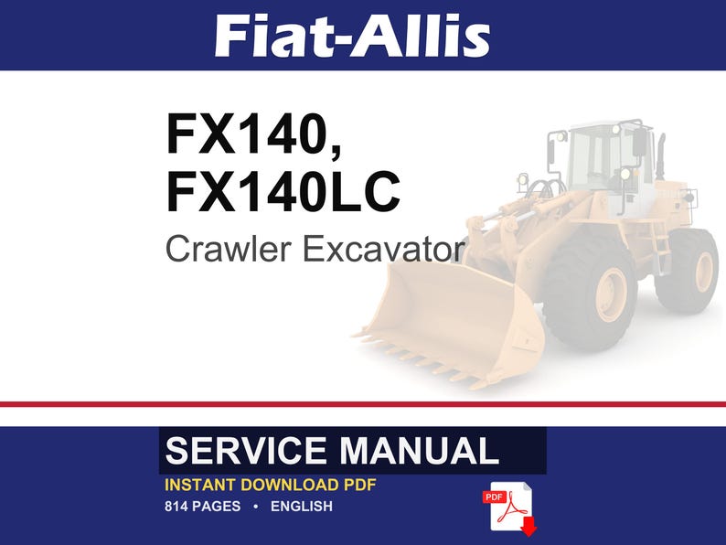 May include: A service manual for the Fiat-Allis FX140 and FX140LC Crawler Excavator. The image shows a yellow excavator on a white background. The manual is an instant download PDF with 814 pages.