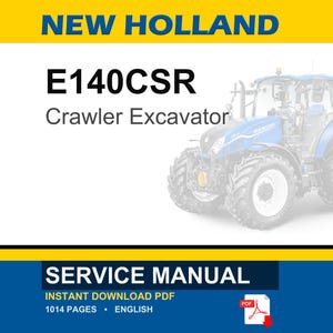 May include: A service manual for a New Holland E140CSR Crawler Excavator. The image features the text "NEW HOLLAND" in yellow, the model name, and a picture of the excavator. The bottom of the image reads "SERVICE MANUAL" and "INSTANT DOWNLOAD PDF".