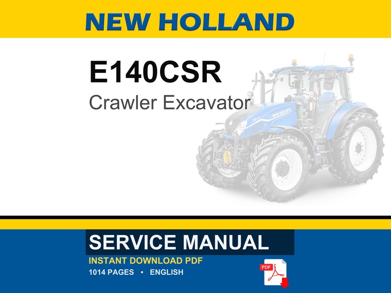 May include: A service manual for a New Holland E140CSR Crawler Excavator. The image features the text "NEW HOLLAND" in yellow, the model name, and a picture of the excavator. The bottom of the image reads "SERVICE MANUAL" and "INSTANT DOWNLOAD PDF".