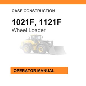 May include: A white background with an orange header and footer. The text "CASE CONSTRUCTION" is at the top. Below, the text reads "1021F, 1121F Wheel Loader". An image of a yellow wheel loader is in the center. The text "OPERATOR MANUAL" is in an orange box.