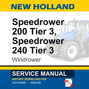 May include: A blue and white New Holland tractor is featured in this image. The text reads "Speedrower 200 Tier 3, Speedrower 240 Tier 3, Windrower." Below, the text "SERVICE MANUAL" is displayed, along with "INSTANT DOWNLOAD PDF" and "3132 PAGES &bull; ENGLISH."
