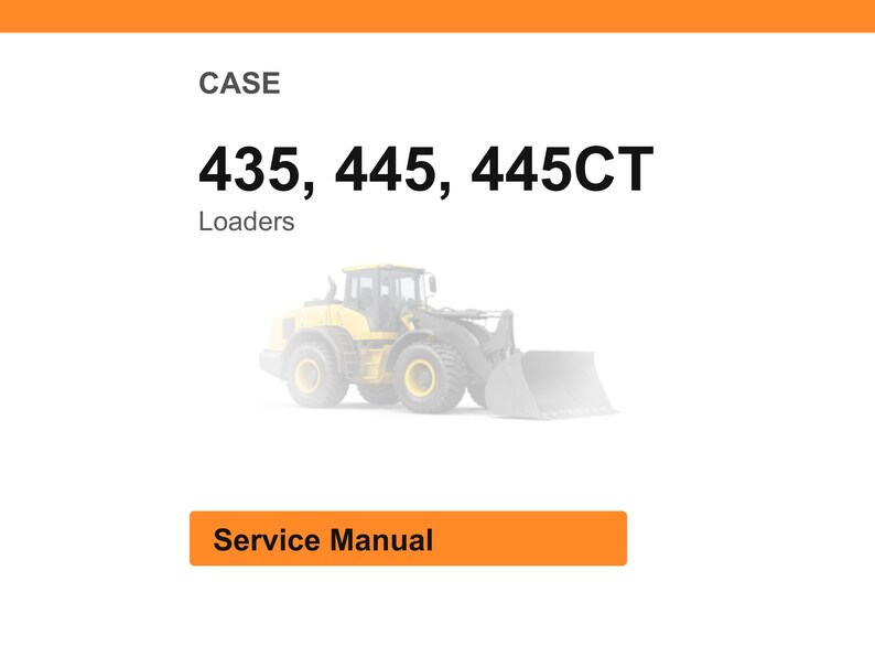 May include: Image of a yellow and gray loader with the text "435, 445, 445CT" and "Loaders". Below the text is an orange rectangle with the words "Service Manual". The background is white.