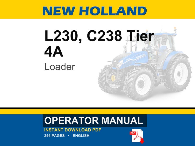 May include: An operator manual for a New Holland L230, C238 Tier 4A loader. The document cover features the text NEW HOLLAND, L230, C238 Tier 4A Loader, and OPERATOR MANUAL. A blue tractor is shown on the right side with a red PDF icon at the bottom.