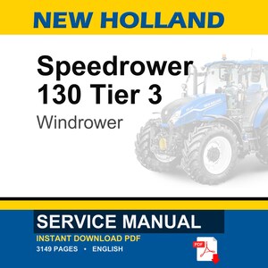 May include: A blue and white New Holland Speedrower 130 Tier 3 Windrower tractor. The image includes the text "SERVICE MANUAL" and "INSTANT DOWNLOAD PDF". The PDF icon is visible in the lower right corner.