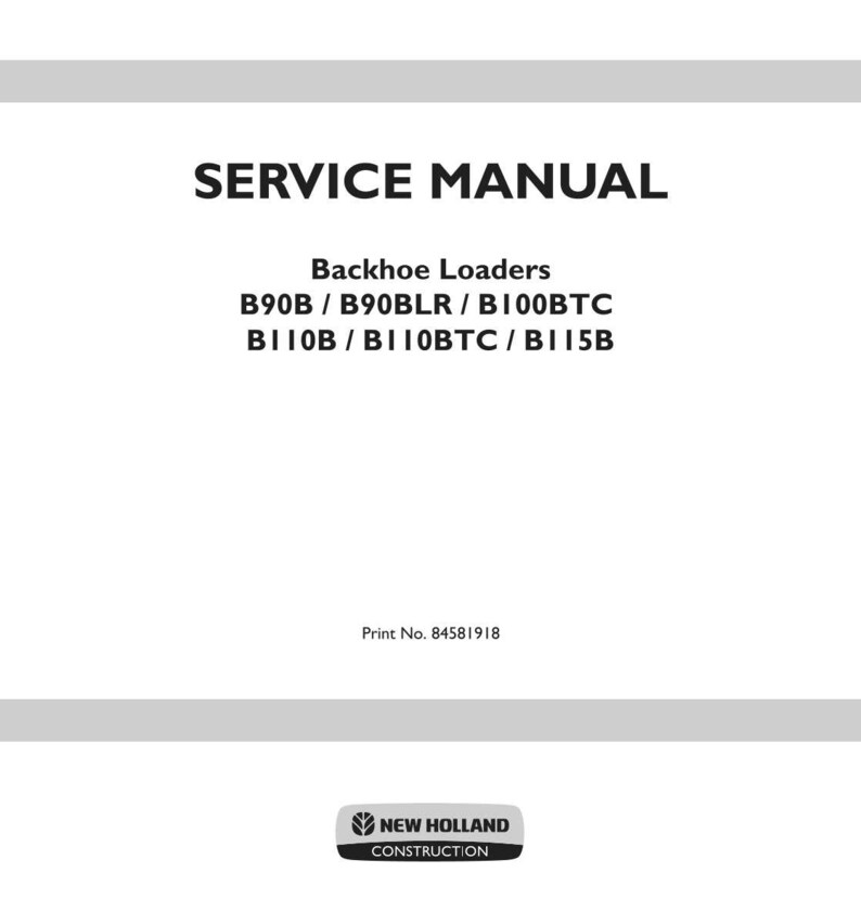 May include: A white service manual cover for New Holland Construction backhoe loaders. The text reads: SERVICE MANUAL, Backhoe Loaders, B90B / B90BLR / B100BTC, B110B / B110BTC / B115B, Print No. 84581918, and the New Holland Construction logo at the bottom.