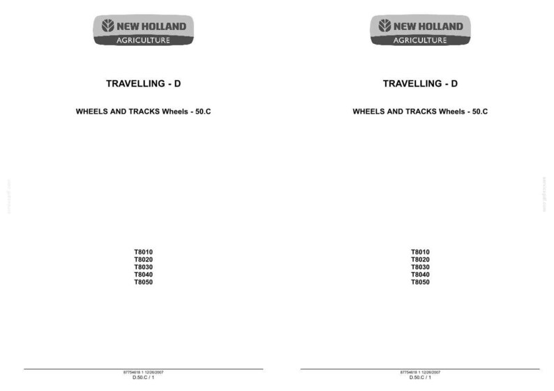 May include: A technical document page titled New Holland Agriculture, Travelling - D, Wheels and Tracks Wheels - 50.C. The text lists model numbers T8010, T8020, T8030, T8040, and T8050. The bottom includes the reference code 87758618 1 12/2007 D.50.C/1.