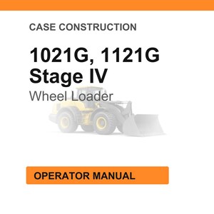 May include: Image of a wheel loader with the text "1021G, 1121G Stage IV Wheel Loader." The image also includes the text "Operator Manual" in an orange rectangle. The wheel loader is yellow and gray.