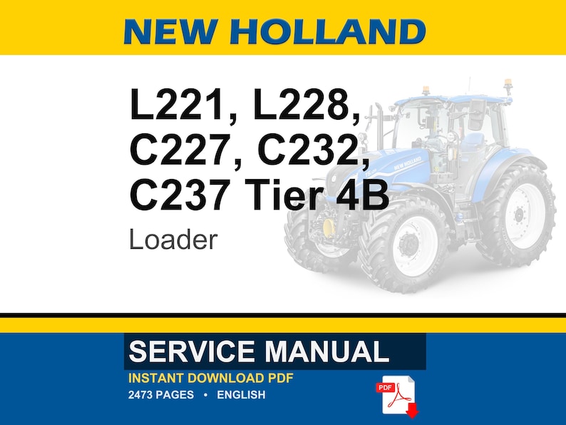 May include: A blue and white New Holland tractor is featured in this image, with the text "NEW HOLLAND" at the top. Below, the text reads "L221, L228, C227, C232, C237 Tier 4B Loader." The bottom section displays "SERVICE MANUAL" and "INSTANT DOWNLOAD PDF."