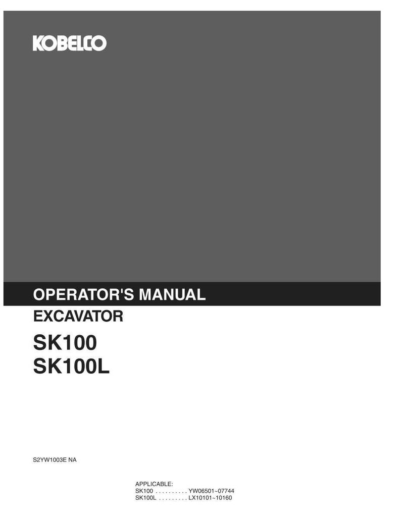 May include: A gray Kobelco operator's manual for an excavator, specifically models SK100 and SK100L. The cover features the brand name, document title, model numbers, the code S2YW1003E NA, and applicable serial number ranges for each model.