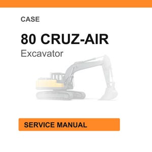 May include: Image of a CASE 80 CRUZ-AIR excavator. The image includes the text "CASE", "80 CRUZ-AIR", "Excavator", and "SERVICE MANUAL" on a white background with an orange header and footer.