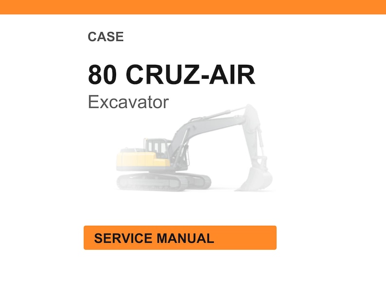 May include: Image of a CASE 80 CRUZ-AIR excavator. The image includes the text "CASE", "80 CRUZ-AIR", "Excavator", and "SERVICE MANUAL" on a white background with an orange header and footer.