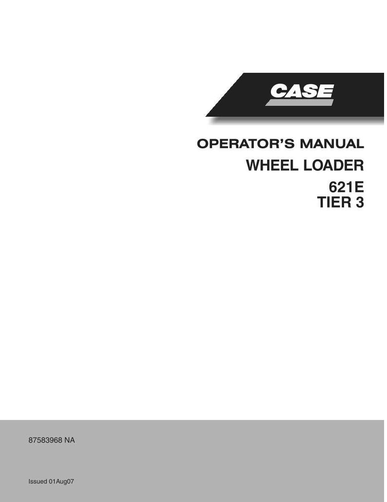 May include: A white Operator's Manual for a CASE 621E Tier 3 Wheel Loader. The manual has the CASE logo in a black banner at the top. The bottom of the manual has the text "87583968 NA" and "Issued 01Aug07".