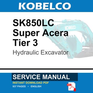 May include: A service manual for a Kobelco SK850LC Super Acera Tier 3 hydraulic excavator. The cover features the brand name, model number, and a teal excavator graphic. It is a 937-page document in English, available as an instant download PDF file.
