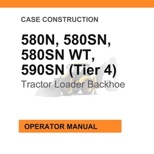 May include: White background with orange header and footer. Text reads "CASE CONSTRUCTION" and lists model numbers 580N, 580SN, 580SN WT, and 590SN (Tier 4). Below the model numbers is "Tractor Loader Backhoe". The footer says "OPERATOR MANUAL".