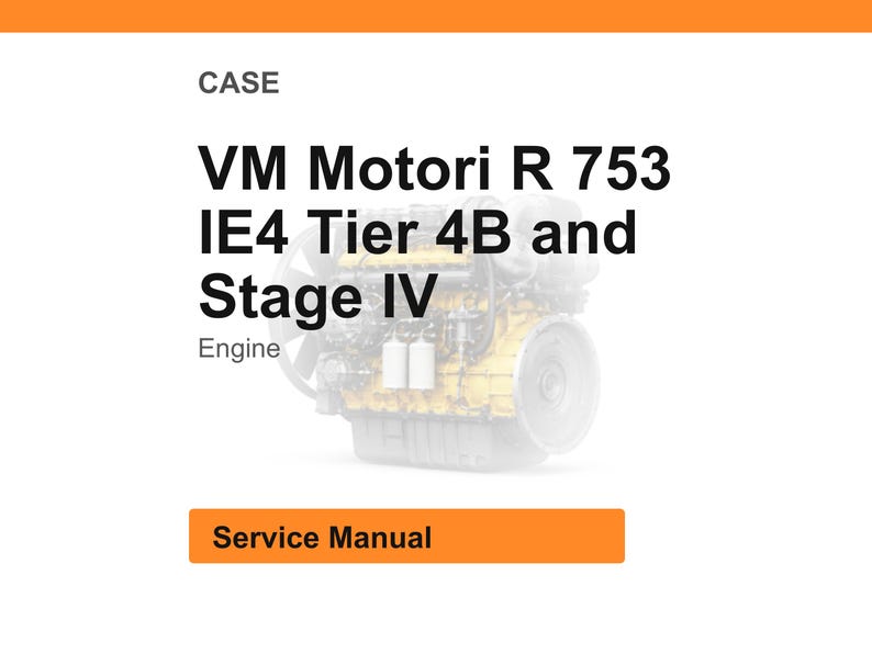 Puede incluir: Fondo blanco con encabezado y pie de p&aacute;gina naranjas. El texto dice "CASE" y "VM Motori R 753 IE4 Tier 4B and Stage IV Engine." Debajo hay una imagen de un motor y las palabras "Service Manual."
