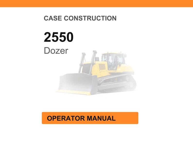 May include: Image of a yellow dozer, model 2550, with a large blade. The text "CASE CONSTRUCTION" is at the top, and "OPERATOR MANUAL" is in an orange box at the bottom. The dozer is on a white background.