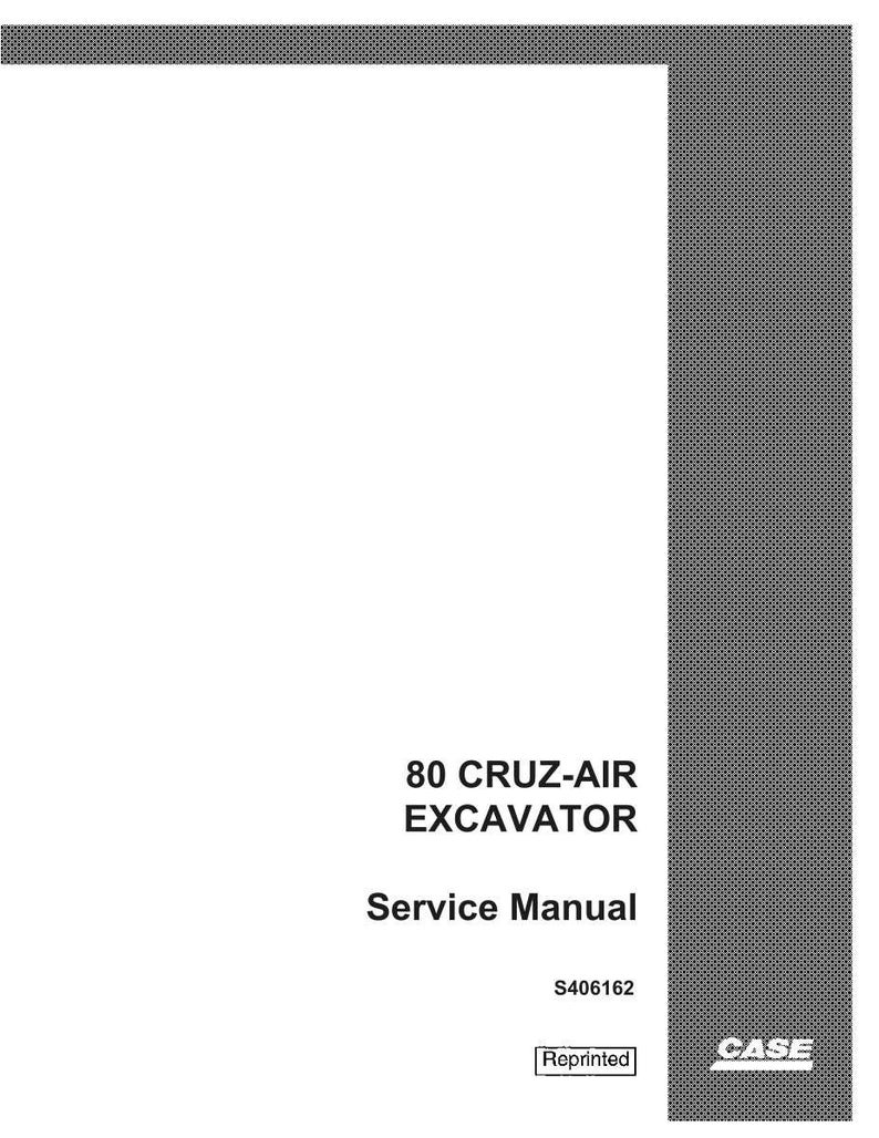 May include: A white service manual for an 80 Cruz-Air Excavator. The cover features the text "80 CRUZ-AIR EXCAVATOR", "Service Manual", and the Case logo. The manual is labeled S406162 and is reprinted.