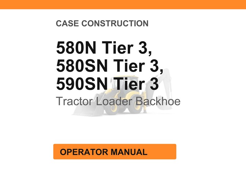 Puede incluir: Fondo blanco con encabezado y pie de p&aacute;gina naranjas. El texto dice "CASE CONSTRUCTION" y enumera "580N Tier 3, 580SN Tier 3, 590SN Tier 3" con un gr&aacute;fico de retrocargadora. El pie de p&aacute;gina dice "OPERATOR MANUAL".