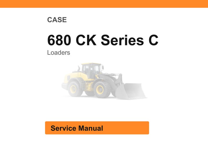 May include: White background with an orange header and footer. The text "CASE" is at the top, followed by "680 CK Series C" and "Loaders." A yellow and black loader is in the center. The text "Service Manual" is in an orange rectangle.