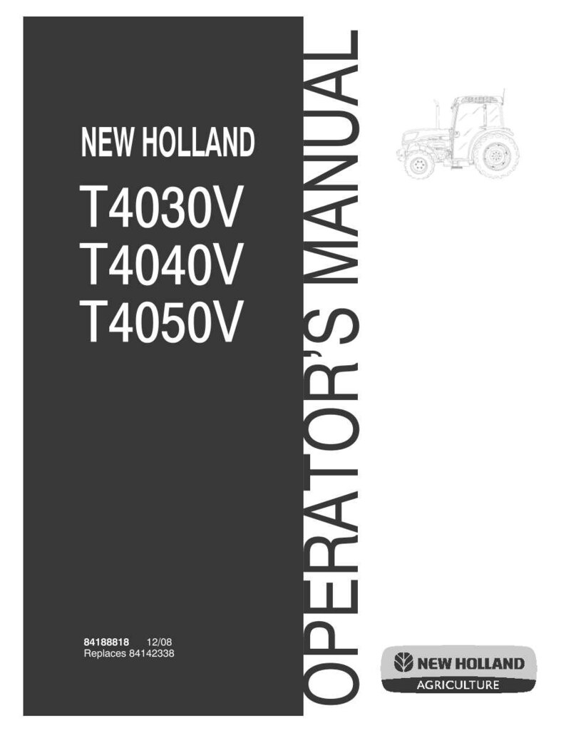 May include: A New Holland operator's manual for T4030V, T4040V, and T4050V tractor models. The cover is dark gray with white text, featuring a line drawing of a tractor, the New Holland Agriculture logo, and the part number 84188818 dated 12/08.