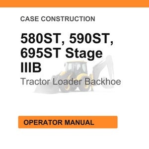 May include: A white page with the text "CASE CONSTRUCTION" at the top. Below, the text reads "580ST, 590ST, 695ST Stage IIIB Tractor Loader Backhoe." An orange rectangle at the bottom says "OPERATOR MANUAL."