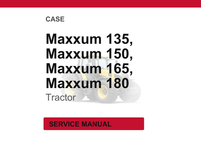 May include: White background with red header and footer. The text reads "CASE" and lists "Maxxum 135, Maxxum 150, Maxxum 165, Maxxum 180" with a tractor image. Below the tractor image, the text reads "Tractor". A red rectangle at the bottom reads "SERVICE MANUAL".