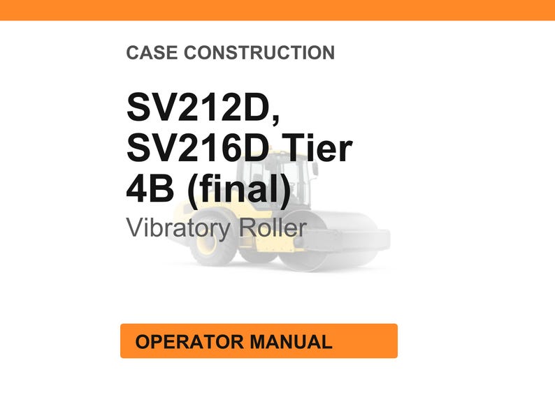 May include: Image of a vibratory roller with the text "SV212D, SV216D Tier 4B (final)" and "Operator Manual". The roller is yellow and black, set against a white background with an orange header.