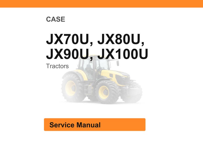 Puede incluir: Imagen de un manual de servicio para tractores CASE JX70U, JX80U, JX90U y JX100U. La imagen presenta un tractor amarillo y negro y las palabras "Service Manual" en un cuadro naranja.