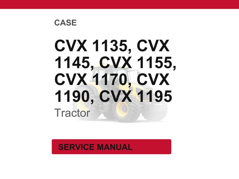 May include: White background with the word "CASE" in black. Below, the text lists "CVX 1135, CVX 1145, CVX 1155, CVX 1170, CVX 1190, CVX 1195" in bold black font. The word "Tractor" is below the list. A red rectangle at the bottom says "SERVICE MANUAL".