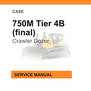 May include: Image of a service manual for a CASE 750M Tier 4B (final) Crawler Dozer. The text is in black and orange on a white background. The image includes a yellow and gray dozer.