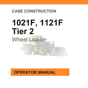 Op de afbeelding: Witte achtergrond met oranje kop- en voettekst. Tekst luidt "CASE CONSTRUCTION" en "1021F, 1121F Tier 2 Wheel Loader." Een gele wiellader staat in het midden. De tekst "OPERATOR MANUAL" staat in een oranje kader.