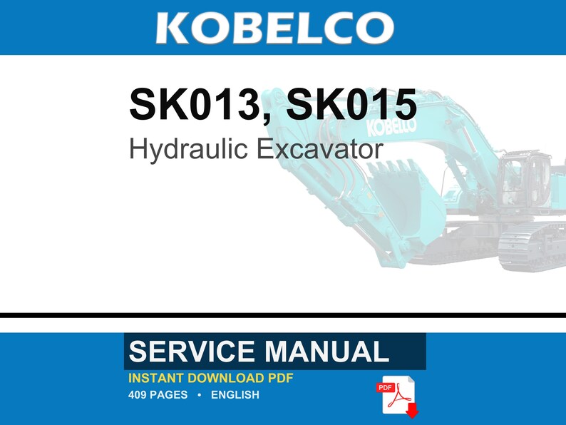 May include: A service manual for the Kobelco SK013 and SK015 hydraulic excavator. The document cover features the brand name, model numbers, and a partial view of a teal excavator. It is a 409-page English PDF document available for instant download.
