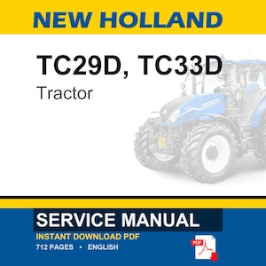 May include: A service manual for New Holland TC29D and TC33D tractors. The document cover features the text NEW HOLLAND, TC29D, TC33D, Tractor, and SERVICE MANUAL. It includes an instant download PDF icon, 712 pages, and is in English.