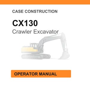May include: White background with an orange header and footer. The text "CASE CONSTRUCTION" is at the top. The text "CX130 Crawler Excavator" is in the center. The text "OPERATOR MANUAL" is in an orange box at the bottom. A crawler excavator is in the background.