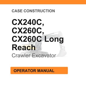 May include: White background with text: CASE CONSTRUCTION, CX240C, CX260C, CX260C Long Reach, Crawler Excavator. An orange rectangle at the bottom says OPERATOR MANUAL. A faint image of an excavator is in the background.