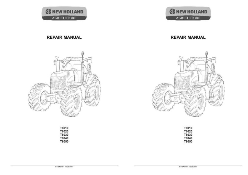 May include: A New Holland Agriculture repair manual featuring a line drawing of a tractor. The text reads New Holland Agriculture, Repair Manual, and lists models T8010, T8020, T8030, T8040, and T8050. The document includes the code 87784618 1 12/08/2007.