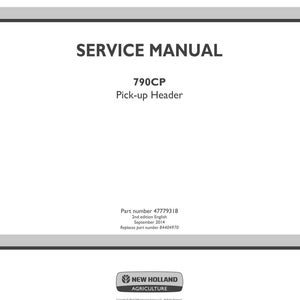 May include: A white service manual with the text "SERVICE MANUAL" and "790CP Pick-up Header" in black. The manual includes part and edition information, and the New Holland Agriculture logo.