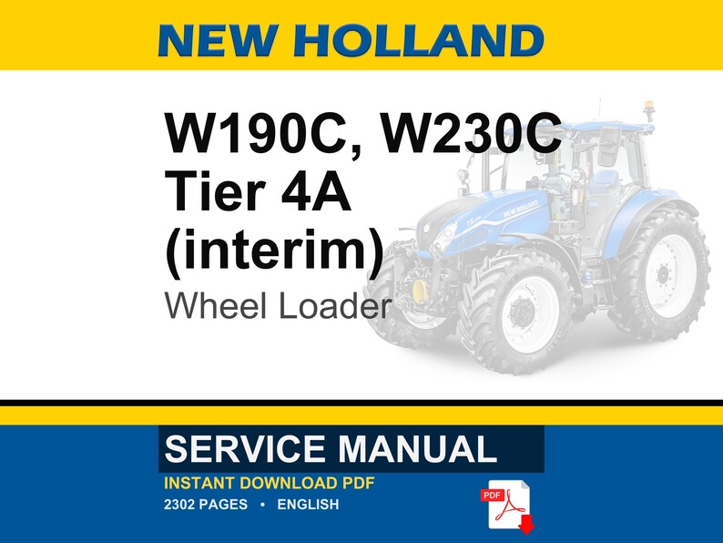 May include: Image of a New Holland wheel loader with the text "W190C, W230C Tier 4A (interim) Wheel Loader." The image also includes the text "SERVICE MANUAL" and "INSTANT DOWNLOAD PDF".