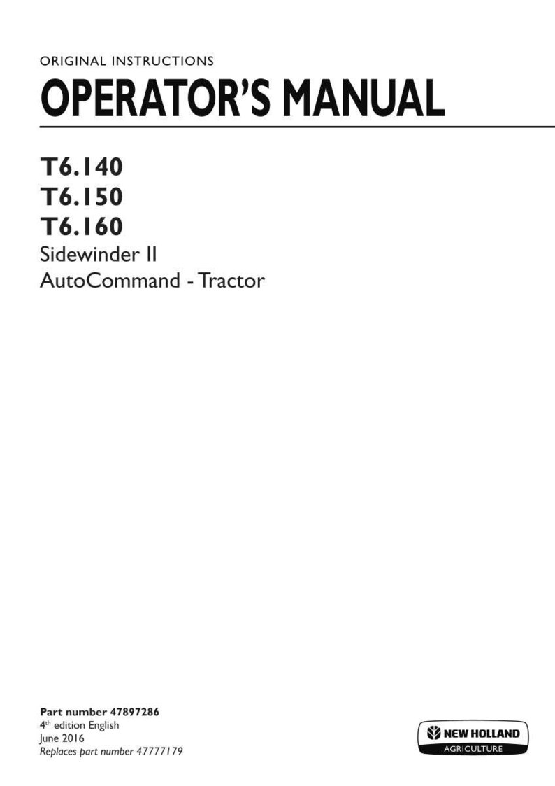 May include: An original operator's manual for New Holland Agriculture T6.140, T6.150, and T6.160 Sidewinder II AutoCommand tractors. The white cover features black text, part number 47897286, 4th edition English, dated June 2016, and replaces 47777179.