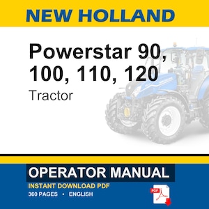 May include: A digital operator manual for New Holland Powerstar 90, 100, 110, and 120 tractors. The document cover features the brand name, model numbers, and a blue tractor illustration. It is a 360-page PDF document in English, available for download.