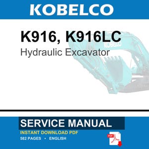 May include: A service manual for the Kobelco K916 and K916LC hydraulic excavator. The document is an instant download PDF, contains 582 pages, and is written in English. The cover features the brand name, model numbers, and a teal excavator.