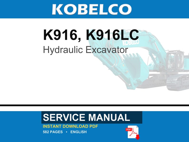 May include: A service manual for the Kobelco K916 and K916LC hydraulic excavator. The document is an instant download PDF, contains 582 pages, and is written in English. The cover features the brand name, model numbers, and a teal excavator.