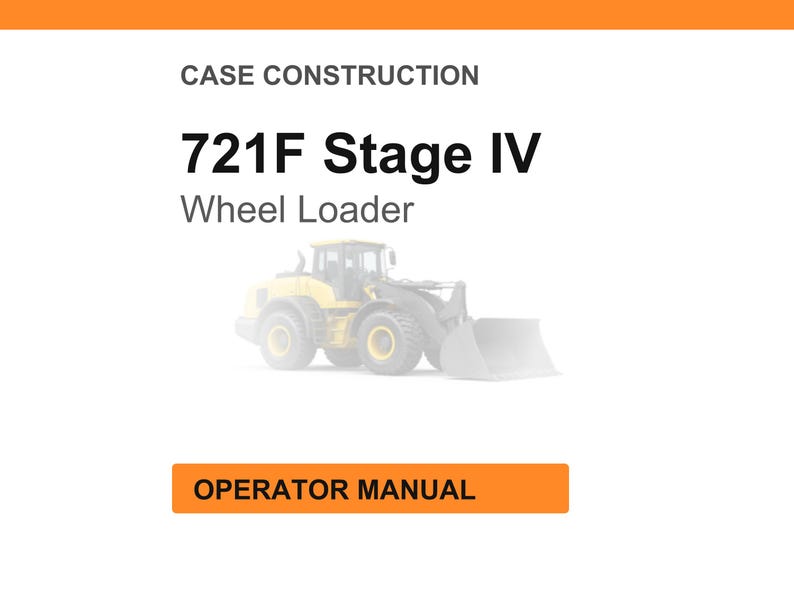 Puede incluir: Fondo blanco con encabezado y pie de p&aacute;gina naranjas. El texto dice "CASE CONSTRUCTION" y "721F Stage IV Wheel Loader". Una cargadora de ruedas amarilla est&aacute; en el centro. El texto "OPERATOR MANUAL" est&aacute; en un cuadro naranja.