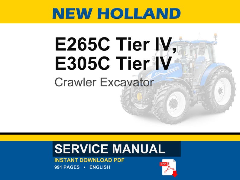 May include: A service manual for New Holland E265C Tier IV and E305C Tier IV crawler excavators. The document is a 991-page PDF in English, featuring a blue tractor graphic on a white background with yellow horizontal bars at the top and bottom.