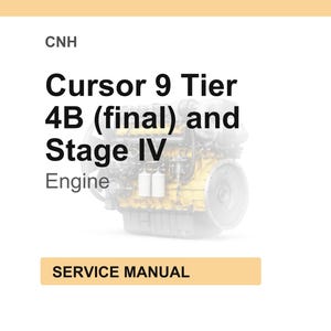 May include: A white background with the text "CNH" at the top. Below, the text reads "Cursor 9 Tier 4B (final) and Stage IV Engine." A blurred image of an engine is visible. At the bottom, a tan rectangle says "SERVICE MANUAL."