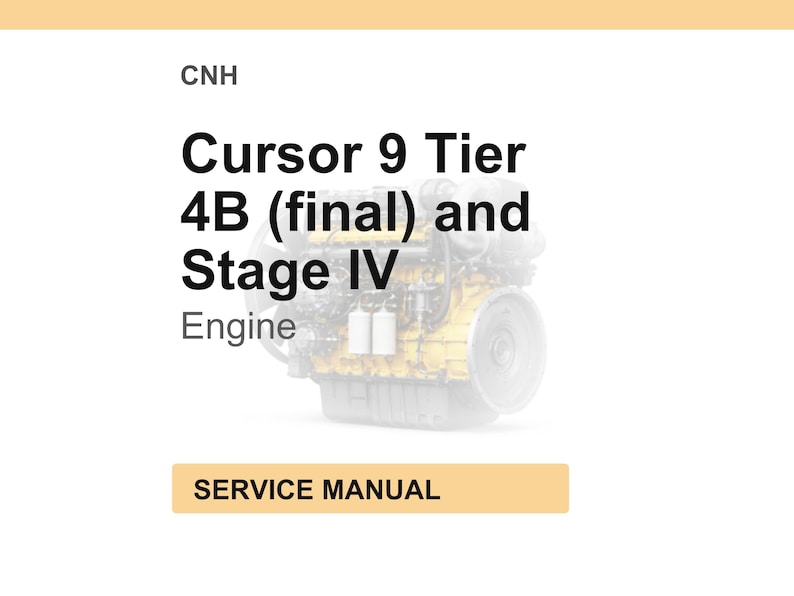 May include: A white background with the text "CNH" at the top. Below, the text reads "Cursor 9 Tier 4B (final) and Stage IV Engine." A blurred image of an engine is visible. At the bottom, a tan rectangle says "SERVICE MANUAL."