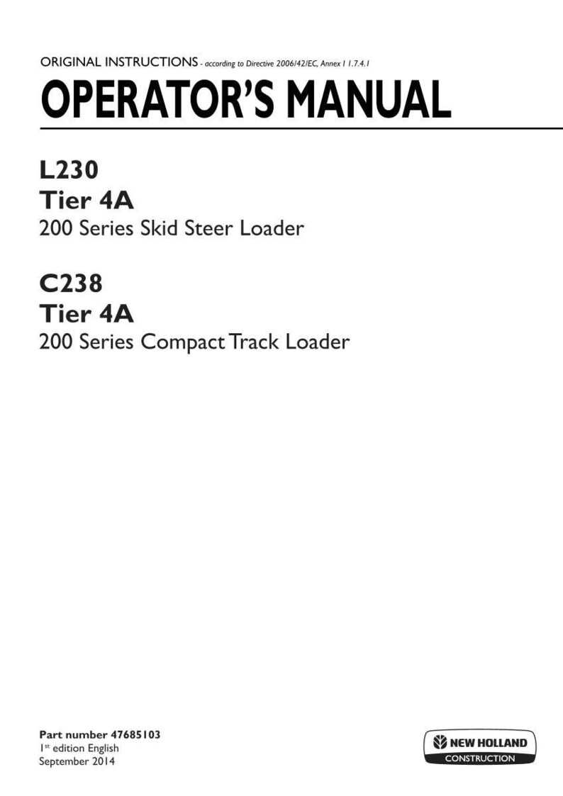 May include: An operator's manual for the New Holland Construction L230 Tier 4A 200 Series Skid Steer Loader and C238 Tier 4A 200 Series Compact Track Loader. The document includes part number 47685103, 1st edition English, dated September 2014.